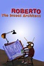 Roberto, the Insect Architect Pictures - Rotten Tomatoes