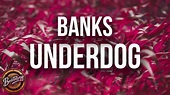 BANKS - Underdog (Lyrics/Lyric Video) - YouTube