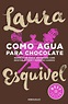 Como agua para chocolate: Una novela de Laura Esquivel