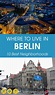 Where to Live in Berlin – 10 of the Most Popular Neighborhoods (2023)