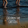 Best CHILDREN’s DAY Captions & Quotes in 2023