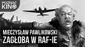 Mieczysław Pawlikowski - Jak filmowy Zagłoba walczył w brytyjskim RAF ...