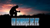 UN HOMBRE DE FE - YouTube