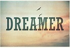 Dreamer Pictures, Photos, and Images for Facebook, Tumblr, Pinterest ...