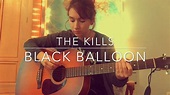 Black Balloon - The Kills (Cover) - YouTube