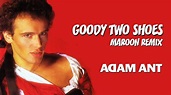 Goody Two Shoes (Maroon Remix) - Adam Ant - YouTube