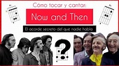 Now and Then / Acordes y Ritmo - The Beatles / Tono Chicas/ Tono Chicos ...