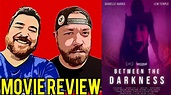 Between the Darkness (2019) - First Cut: Review - YouTube