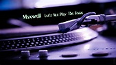 Maxwell - Let's Not Play The Game - YouTube