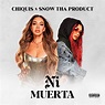 Chiquis; Snow Tha Product, Ni Muerta (Single) in High-Resolution Audio ...