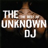 The Unknown DJ – The Best Of The Unknown DJ (2004, CD) - Discogs