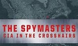 The Spymasters: CIA in the Crosshairs - Where to Watch and Stream ...