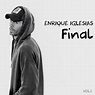Enrique Iglesias - FINAL (Vol.2) Lyrics and Tracklist | Genius