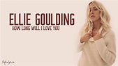 Ellie Goulding - How Long Will I Love You (Lyrics) 🎵 - YouTube