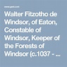 Walter Fitzotho de Windsor, of Eaton, Constable of Windsor, Keeper of ...