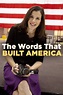 The Words That Built America (2017) — The Movie Database (TMDb)