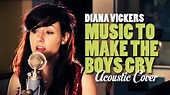 Diana Vickers - Music to Make the Boys Cry (Acoustic Cover by Emma ...