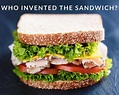 Who Invented the Sandwich? - Just A Pinch