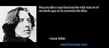 Hay pecados cuya fascinación está más en el recuerdo que en ... - Oscar ...