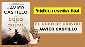 EL CUCO DE CRISTAL (Javier Castillo) VÍDEO RESEÑA (154) - YouTube