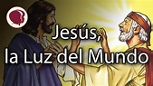 Jesús la Luz del mundo - YouTube