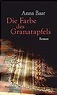 Die Farbe des Granatapfels: Roman : Anna Baar: Amazon.de: Bücher