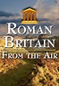 Watch Roman Britain From the Air (2014) - Free Movies | Tubi
