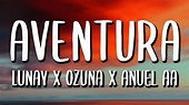 Lunay Ft. Ozuna, Anuel AA - Aventura (Letra/Lyrics) - YouTube