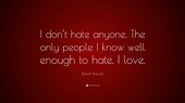 Don T Hate Love Quotes | Thousands of Inspiration Quotes About Love and Life