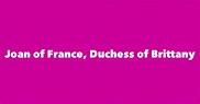 Joan of France, Duchess of Brittany - Spouse, Children, Birthday & More