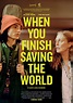 When You Finish Saving the World - película: Ver online