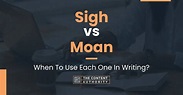 Sigh vs Moan: When To Use Each One In Writing?