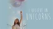 I Believe in Unicorns Movie (2014) | Release Date, Cast, Trailer, Songs