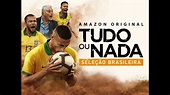 Tudo ou Nada: Seleção Brasileira | Trailer da temporada 01 | Nacional ...