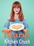 Watch Mary's Kitchen Crush Online | Season 1 (2019) | TV Guide