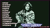 GEORGE HARRISON Greatest Hits Full Album - The Best Song of George ...