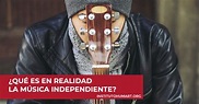 ¿Qué es en realidad la Música Independiente o «Indie»? – Instituto Humart