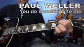 You do something to me - Paul Weller - guitar lesson / tutorial - YouTube