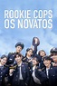 Assistir Rookie Cops: Os Novatos Todos Episódios Online Grátis Completo ...