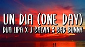 J Balvin, Bad Bunny, Dua Lipa – UN DIA (ONE DAY) (Letra/Lyrics) - YouTube