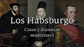 Dinastía Habsburgo: Descubre la fascinante historia de una de las ...