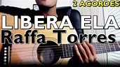 Como tocar Libera Ela (Raffa Torres) Com 2 Acordes no violão - Aula de ...