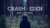 Crash - EDEN // Sub Español - YouTube