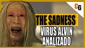 The Sadness - Virus ALVIN Explicado Fisiopatologicamente - La Pelicula ...