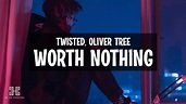 TWISTED, Oliver Tree - WORTH NOTHING (Lyrics) - YouTube Music