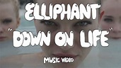 Elliphant "Down On Life" (Official Music Video) - YouTube