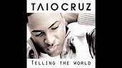 Taio Cruz - Telling the world 2011 new single[HQ] *with Lyrics♫ - YouTube