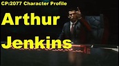 Arthur Jenkins: A Cyberpunk 2077 Character Analysis - Game videos