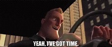 Mr Incredible Ive Got Time GIF - Mr Incredible Ive Got Time Driving ...