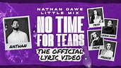 Nathan Dawe x Little Mix – No Time For Tears [Official Lyric Video ...